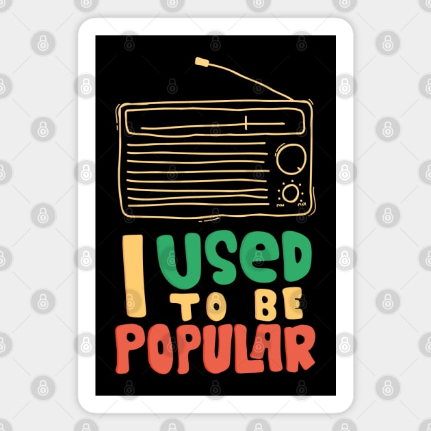 I used to be popular radio Magnet by Mako Design 